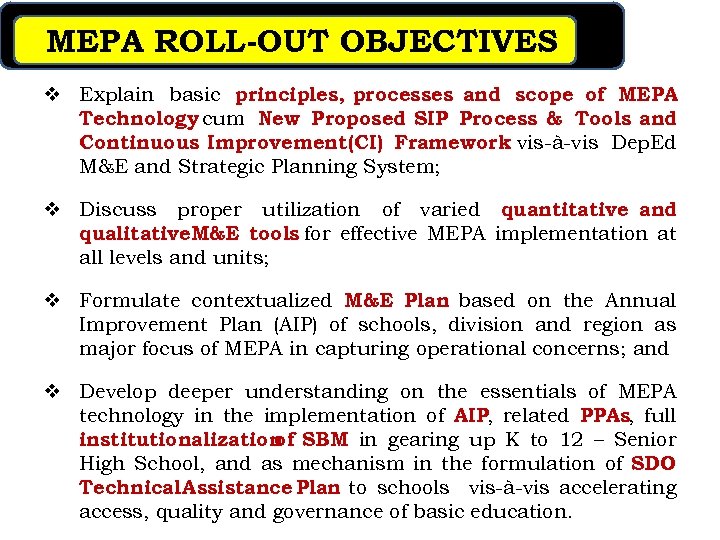 MEPA ROLL-OUT OBJECTIVES v Explain basic principles, processes and scope of MEPA Technology cum