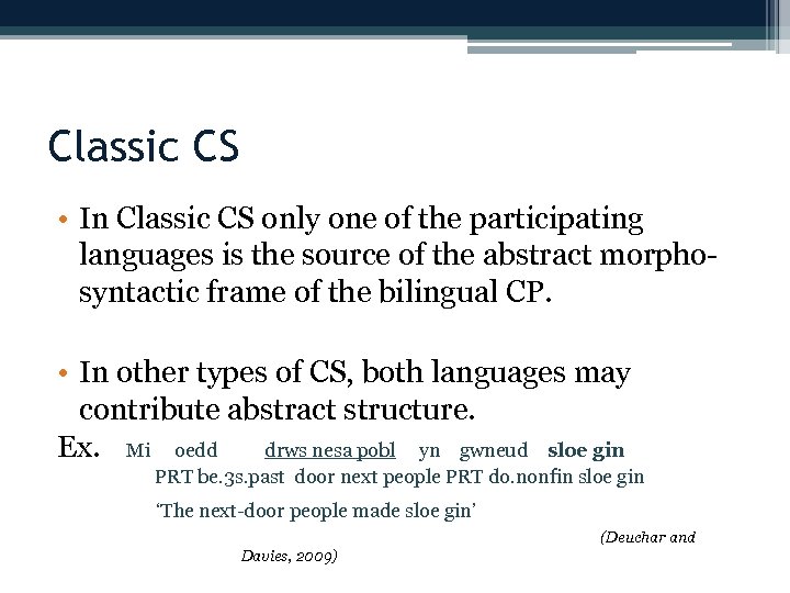 Classic CS • In Classic CS only one of the participating languages is the