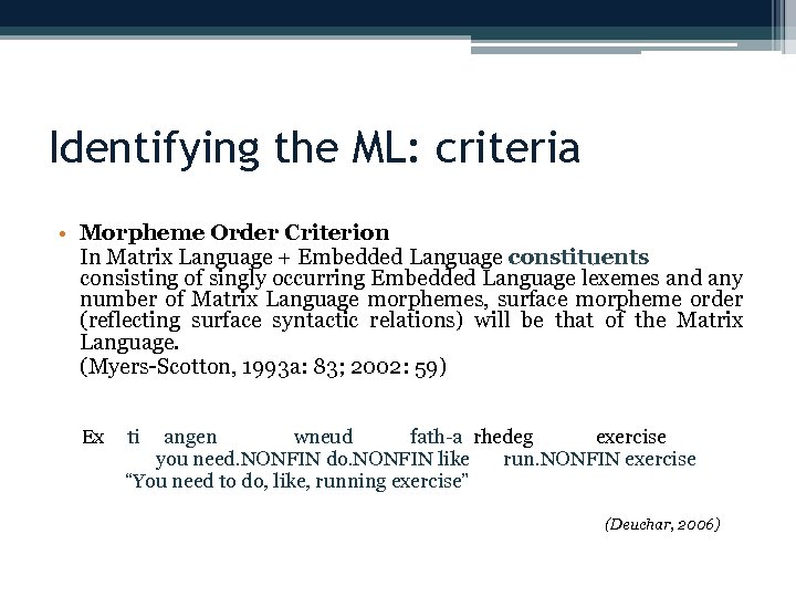 Identifying the ML: criteria • Morpheme Order Criterion In Matrix Language + Embedded Language