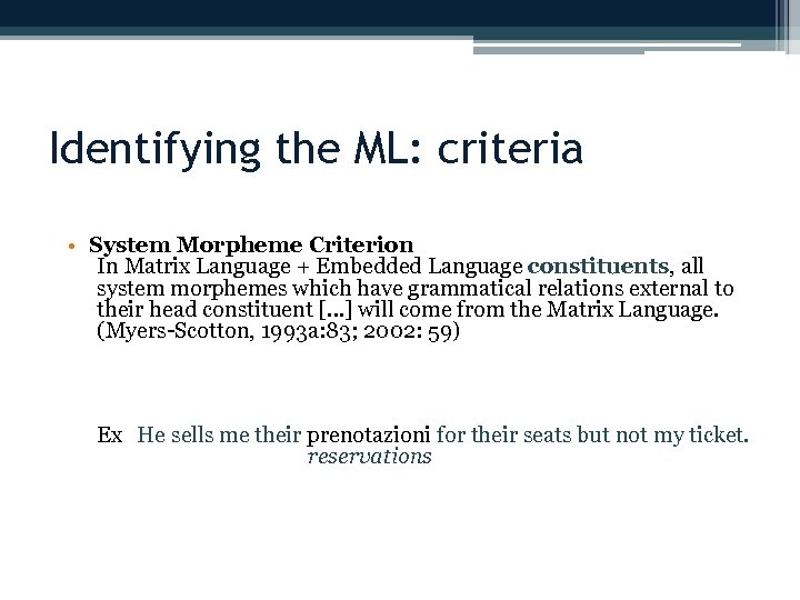 Identifying the ML: criteria • System Morpheme Criterion In Matrix Language + Embedded Language