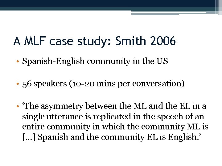 A MLF case study: Smith 2006 • Spanish-English community in the US • 56