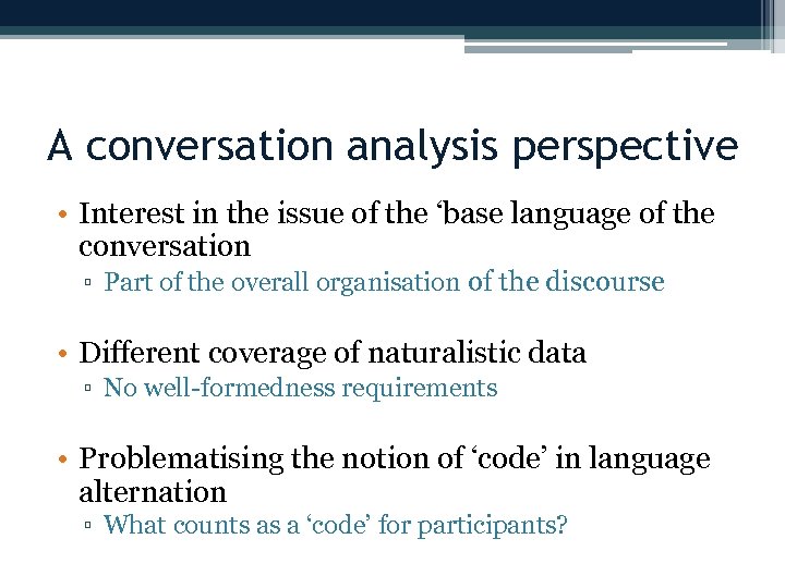 A conversation analysis perspective • Interest in the issue of the ‘base language of