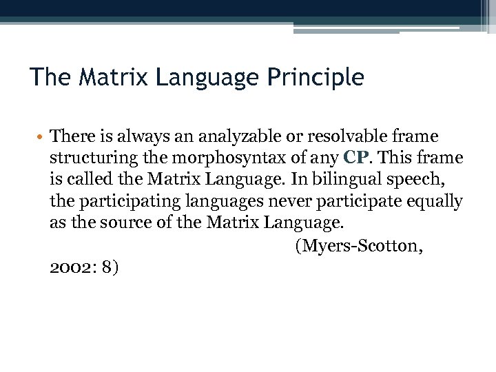 The Matrix Language Principle • There is always an analyzable or resolvable frame structuring