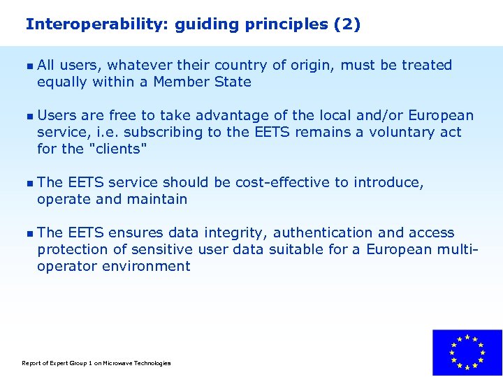Interoperability: guiding principles (2) n All users, whatever their country of origin, must be