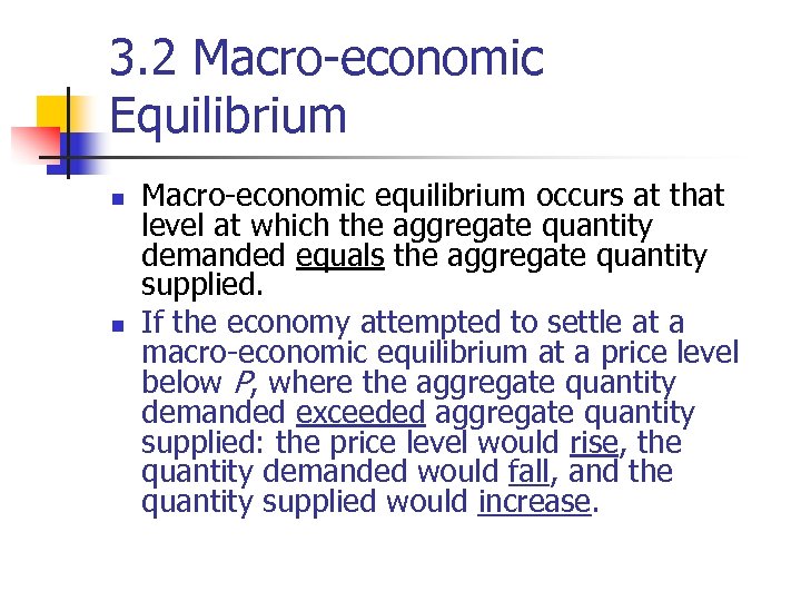 3. 2 Macro-economic Equilibrium n n Macro-economic equilibrium occurs at that level at which