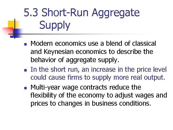 5. 3 Short-Run Aggregate Supply n n n Modern economics use a blend of