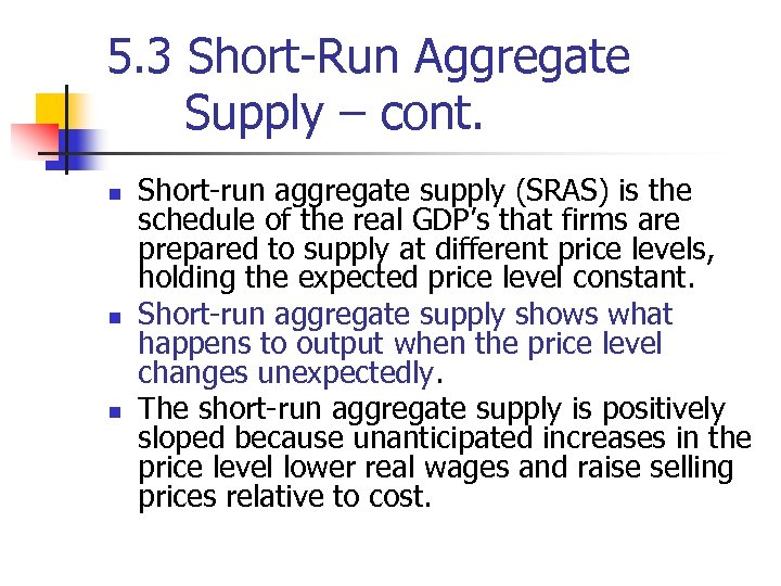 5. 3 Short-Run Aggregate Supply – cont. n n n Short-run aggregate supply (SRAS)