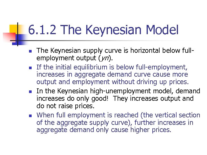 6. 1. 2 The Keynesian Model n n The Keynesian supply curve is horizontal