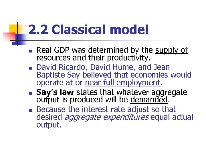 2. 2 Classical model n n Real GDP was determined by the supply of