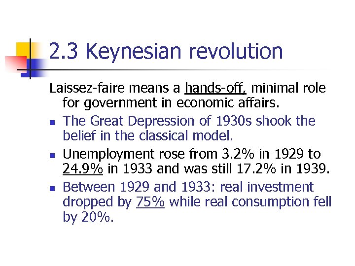 2. 3 Keynesian revolution Laissez-faire means a hands-off, minimal role for government in economic