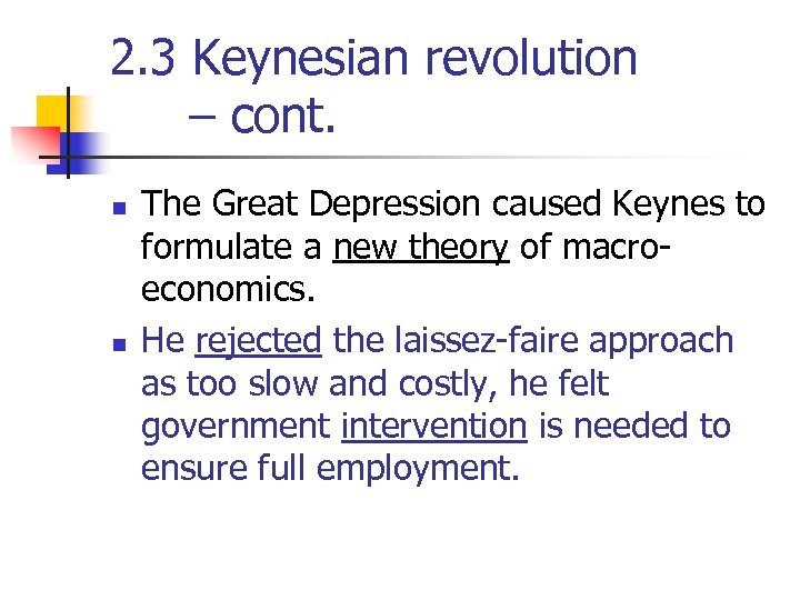 2. 3 Keynesian revolution – cont. n n The Great Depression caused Keynes to