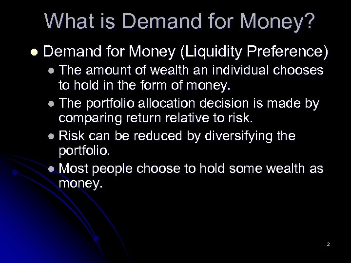 What is Demand for Money? l Demand for Money (Liquidity Preference) l The amount