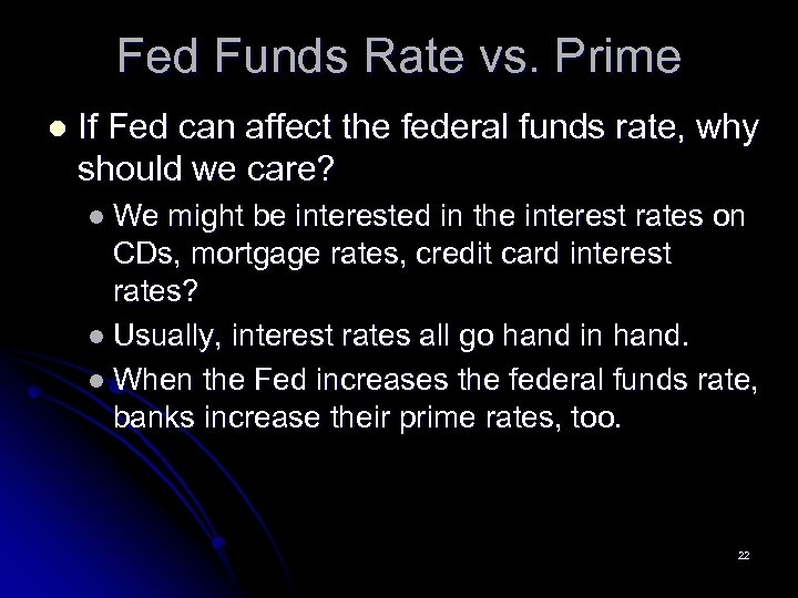 Fed Funds Rate vs. Prime l If Fed can affect the federal funds rate,