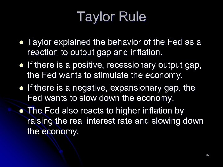 Taylor Rule l l Taylor explained the behavior of the Fed as a reaction