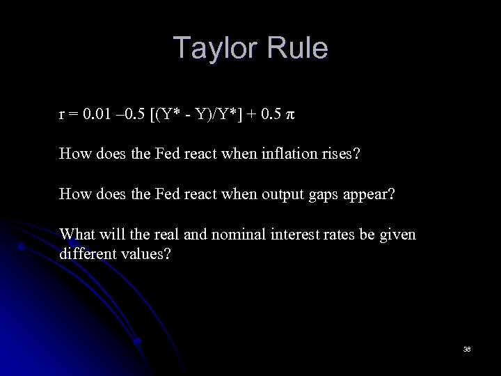 Taylor Rule r = 0. 01 – 0. 5 [(Y* - Y)/Y*] + 0.