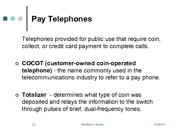 Pay Telephones provided for public use that require coin, collect, or credit card payment