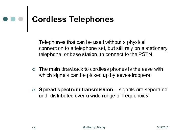 Cordless Telephones that can be used without a physical connection to a telephone set,