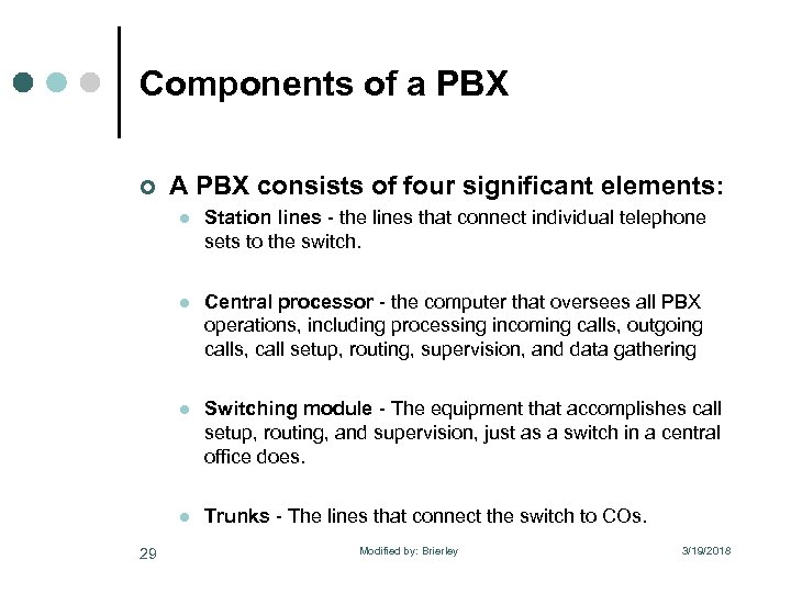 Components of a PBX ¢ A PBX consists of four significant elements: l l