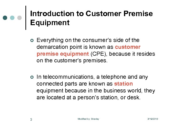 Introduction to Customer Premise Equipment ¢ Everything on the consumer’s side of the demarcation