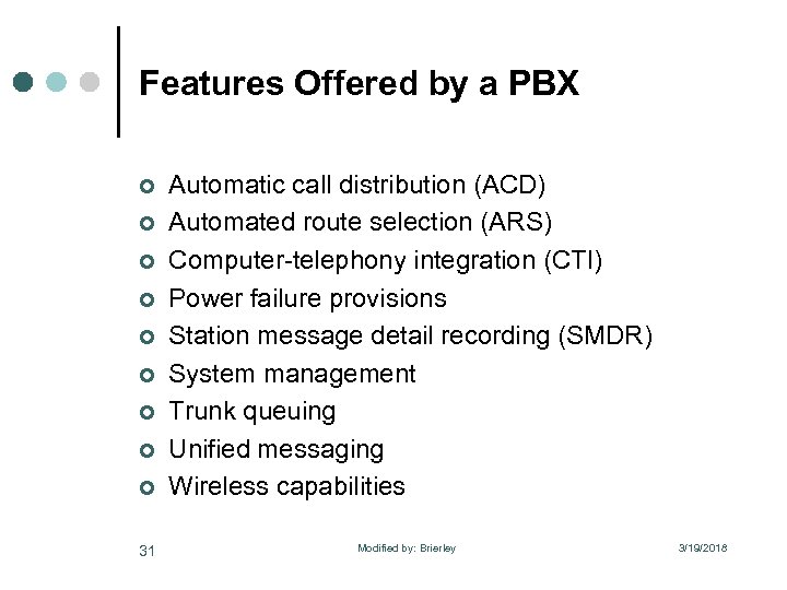 Features Offered by a PBX ¢ ¢ ¢ ¢ ¢ 31 Automatic call distribution