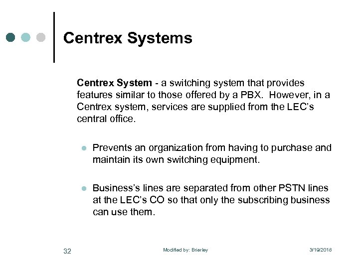 Centrex Systems Centrex System - a switching system that provides features similar to those