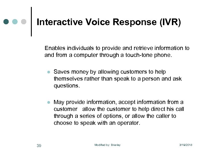 Interactive Voice Response (IVR) Enables individuals to provide and retrieve information to and from