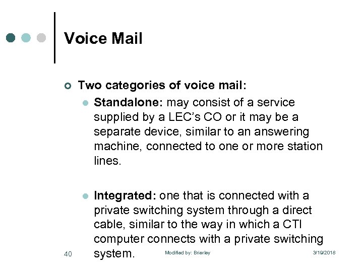 Voice Mail ¢ Two categories of voice mail: l Standalone: may consist of a