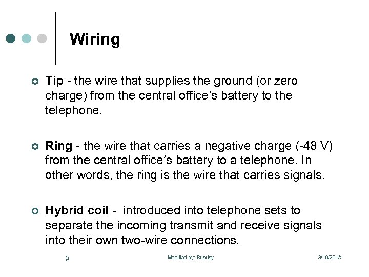 Wiring ¢ Tip - the wire that supplies the ground (or zero charge) from