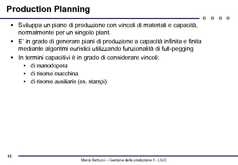 Production Planning § Sviluppa un piano di produzione con vincoli di materiali e capacità,