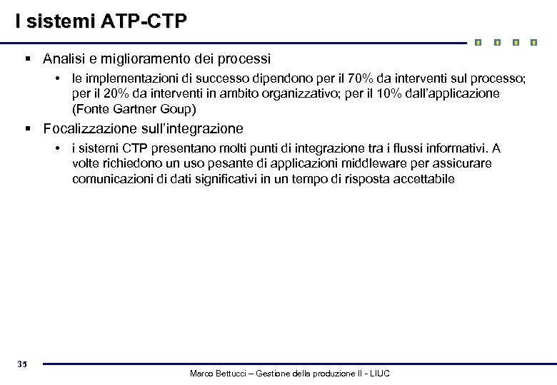 I sistemi ATP-CTP § Analisi e miglioramento dei processi • le implementazioni di successo