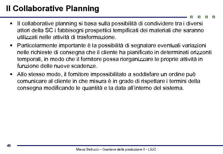 Il Collaborative Planning § Il collaborative planning si basa sulla possibilità di condividere tra