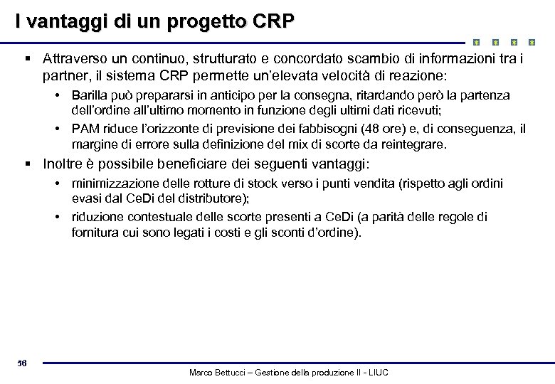 I vantaggi di un progetto CRP § Attraverso un continuo, strutturato e concordato scambio
