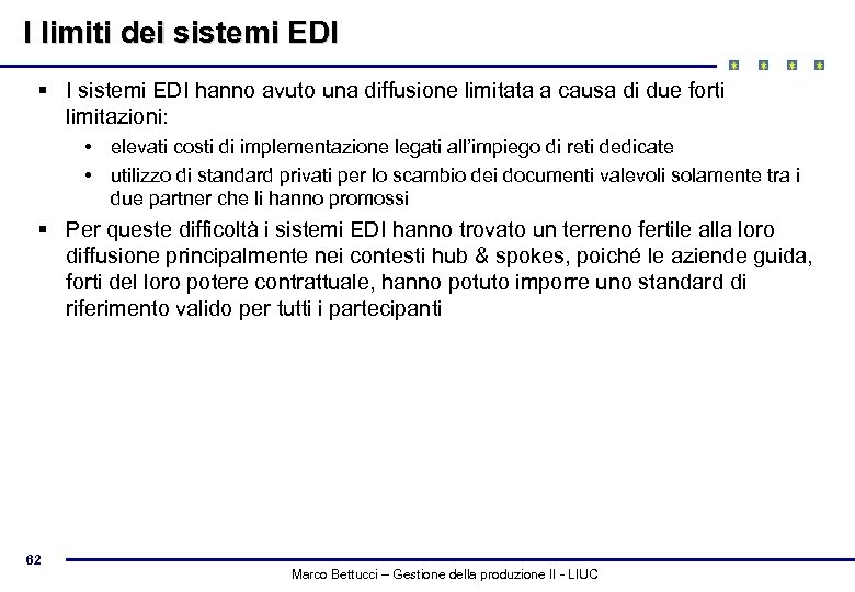 I limiti dei sistemi EDI § I sistemi EDI hanno avuto una diffusione limitata
