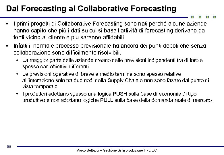 Dal Forecasting al Collaborative Forecasting § I primi progetti di Collaborative Forecasting sono nati