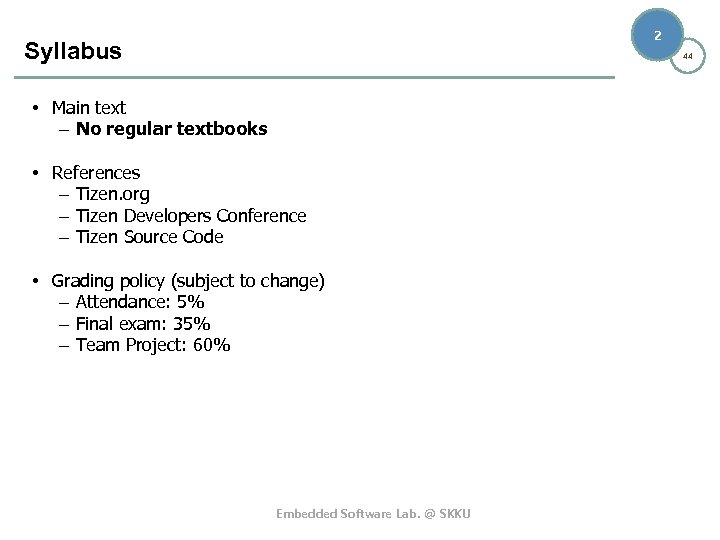 2 Syllabus 44 • Main text – No regular textbooks • References – Tizen.