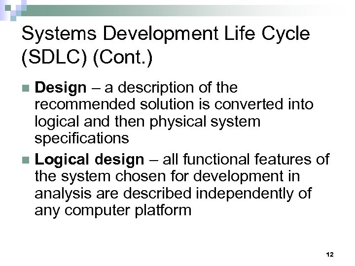 Systems Development Life Cycle (SDLC) (Cont. ) Design – a description of the recommended