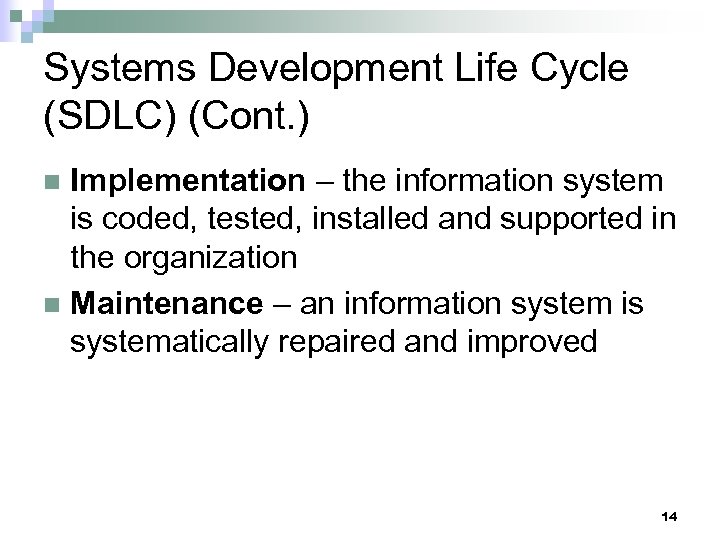 Systems Development Life Cycle (SDLC) (Cont. ) Implementation – the information system is coded,
