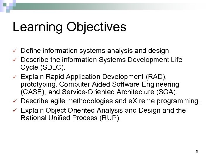 Learning Objectives ü ü ü Define information systems analysis and design. Describe the information