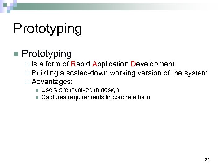 Prototyping n Prototyping ¨ Is a form of Rapid Application Development. ¨ Building a