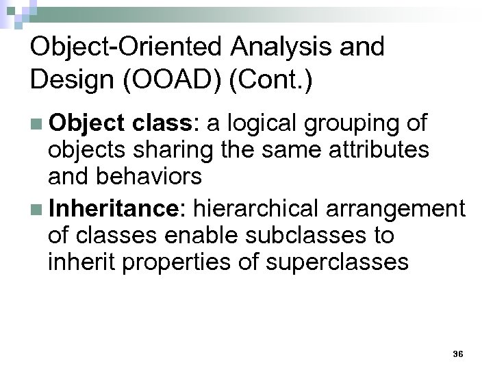 Object-Oriented Analysis and Design (OOAD) (Cont. ) n Object class: a logical grouping of