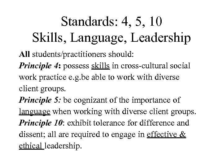 Standards: 4, 5, 10 Skills, Language, Leadership All students/practitioners should: Principle 4: possess skills