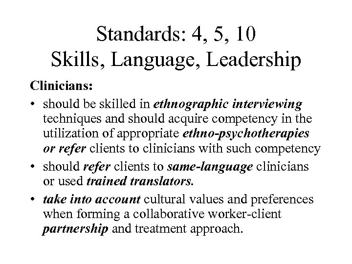 Standards: 4, 5, 10 Skills, Language, Leadership Clinicians: • should be skilled in ethnographic