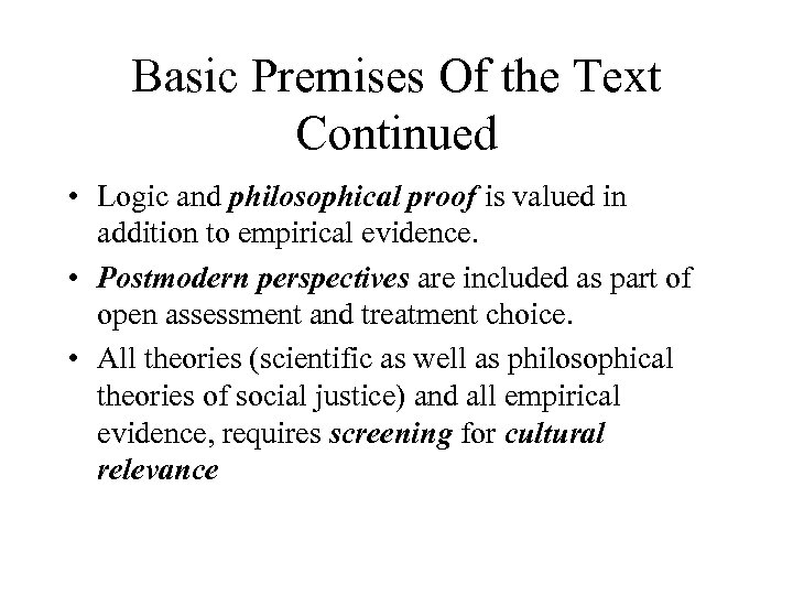 Basic Premises Of the Text Continued • Logic and philosophical proof is valued in