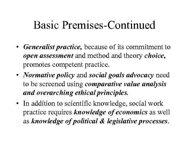 Basic Premises-Continued • Generalist practice, because of its commitment to open assessment and method