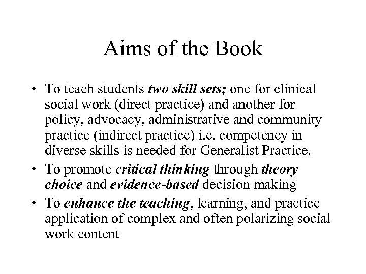 Aims of the Book • To teach students two skill sets; one for clinical