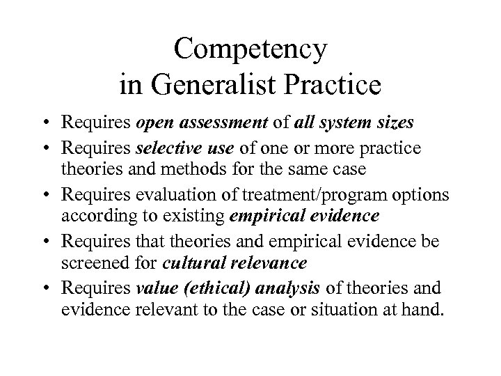Competency in Generalist Practice • Requires open assessment of all system sizes • Requires
