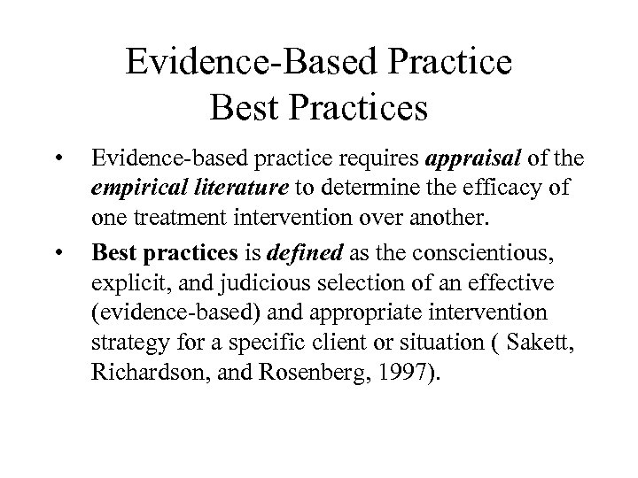 Evidence-Based Practice Best Practices • • Evidence-based practice requires appraisal of the empirical literature