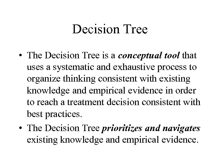 Decision Tree • The Decision Tree is a conceptual tool that uses a systematic