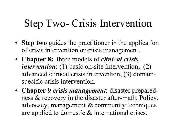 Step Two- Crisis Intervention • Step two guides the practitioner in the application of