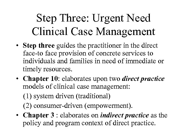 Step Three: Urgent Need Clinical Case Management • Step three guides the practitioner in